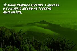 A vida se constrói enquanto a gente caminha